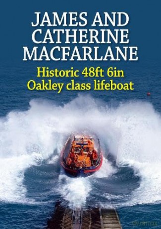 James and Catherine Macfarlane: Historic 48ft 6in Oakley class lifeboat - Nicholas Leach [KSIĄŻKA]