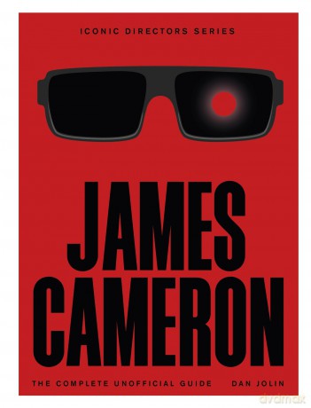 James Cameron: The Complete Unofficial Guide (Iconic Directors) - Dan Jolin [KSIĄŻKA]
