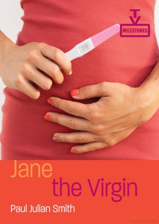 Jane the Virgin (TV Milestones) - Paul Julian Smith [KSIĄŻKA]