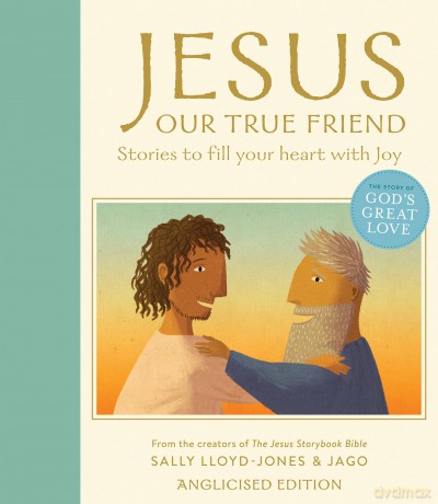 Jesus, Our True Friend, Anglicised Edition: Stories to Fill Your Heart With Joy (The Story of God's Great Love) - Sally Lloyd-Jones [KSIĄŻKA]