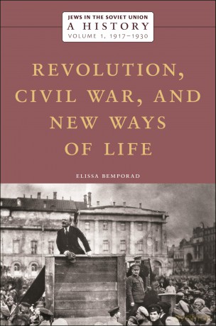 Jews in the Soviet Union: A History: Revolution, Civil War, and New Ways of Life, 1917-1930, Volume 1 - Elissa Bemporad [KSIĄŻKA]