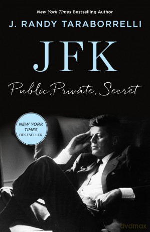JFK: Public, Private, Secret - J. Randy Taraborrelli [KSIĄŻKA]