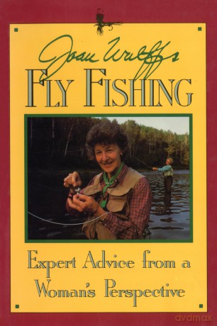 Joan Wuff's Fly Fishing: Expert Advice from a Woman's Perspective - Joan Wuff [KSIĄŻKA]