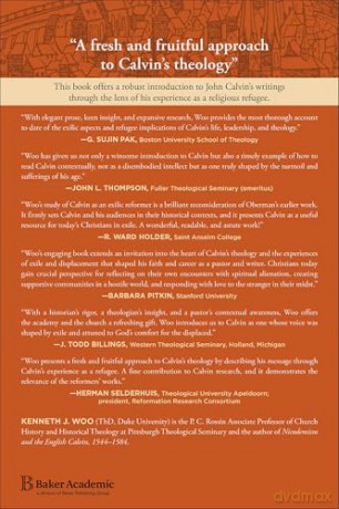 John Calvin, Refugee Theologian: Introducing a Reformer in Exile - Kenneth J. Woo [KSIĄŻKA]