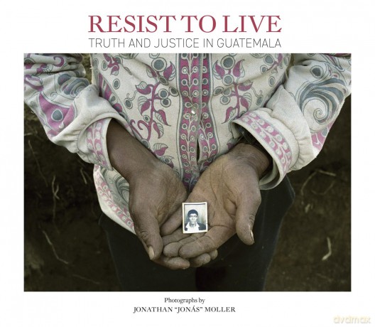Jonathan Moller: Resist to Live: Truth and Justice in Guatemala - Moller Jonathan [KSIĄŻKA]
