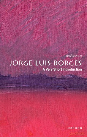 Jorge Luis Borges: A Very Short Introduction - Ilan Stavans [KSIĄŻKA]