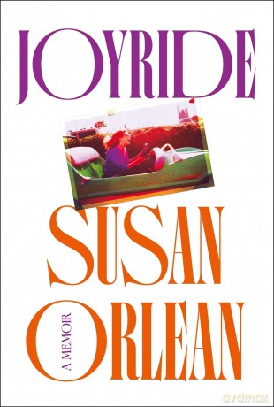 Joyride: A Memoir - Susan Orlean [KSIĄŻKA]