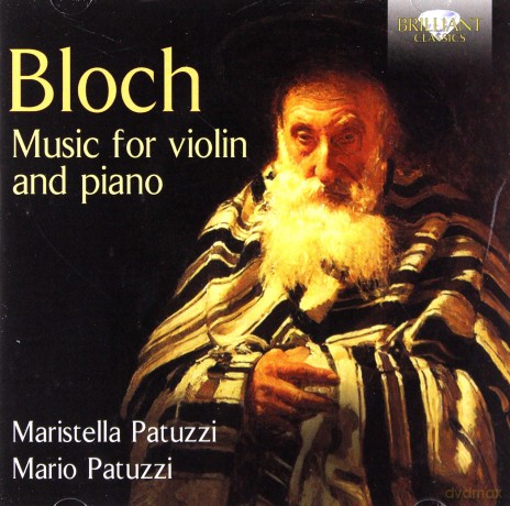 Maristella Patuzzi: Bloch: Music for Violin and Piano [CD]