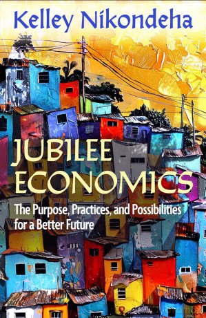 Jubilee Economics: The Purpose, Practices, and Possibilities for a Better Future - Kelley Nikondeha [KSIĄŻKA]
