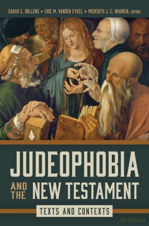Judeophobia and the New Testament: Texts and Contexts - Sarah E Rollens [KSIĄŻKA]