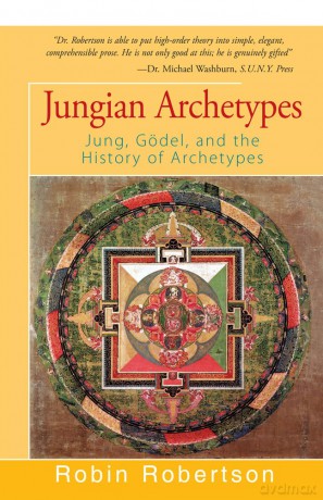 Jungian Archetypes: Jung, Gödel, and the History of Archetypes - Robin Robertson [KSIĄŻKA]