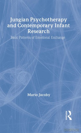 Jungian Psychotherapy and Contemporary Infant Research: Basic Patterns of Emotional Exchange - Mario Jacoby [KSIĄŻKA]