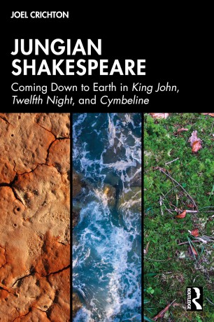 Jungian Shakespeare: Coming Down to Earth in King John, Twelfth Night, and Cymbeline - Joel Crichton [KSIĄŻKA]