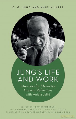 Jung's Life and Work: Interviews for Memories, Dreams, Reflections with Aniela Jaffé (Philemon Foundation Series) - C. G. Jung [KSIĄŻKA]