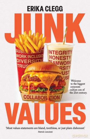 Junk Values: Welcome to the biggest corporate culture con of the 21st Century - Erika Clegg [KSIĄŻKA]