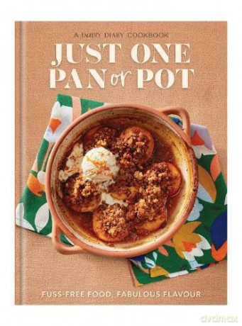 Just One Pan or Pot: Fuss-free food, fabulous flavour (Dairy Diary cookbooks) - Emily Davenport [KSIĄŻKA]