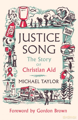 Justice Song: The Story of Christian Aid: Foreword by Gordon Brown - The Revd Prof Michael Taylor [KSIĄŻKA]