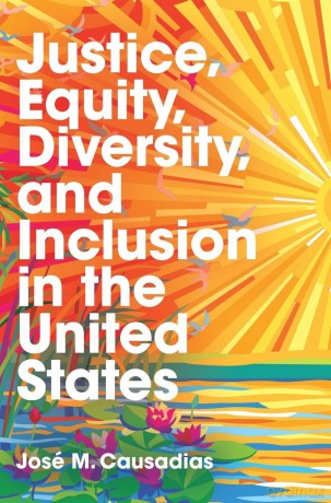 Justice, Equity, Diversity, and Inclusion in the United States: Connecting People, Places, and Practices - José M. Causadias [KSIĄŻKA]