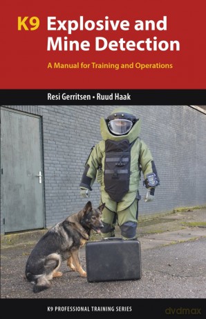 K9 Explosive and Mine Detection: A Manual for Training and Operations (K9 Professional Training) - Resi Gerritsen [KSIĄŻKA]