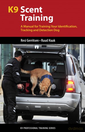 K9 Scent Training: A Manual for Training Your Identification, Tracking and Detection Dog (K9 Professional Training) - Resi Gerritsen [KSIĄŻKA]
