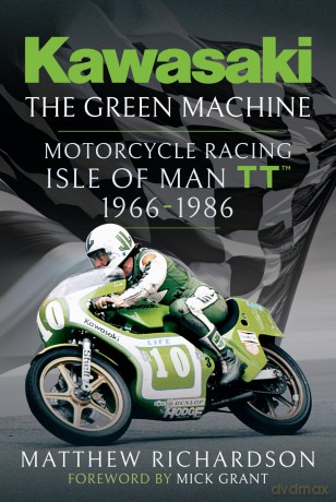 Kawasaki - The Green Machine: Isle of Man TT, 1966-1986 - Matthew Richardson [KSIĄŻKA]