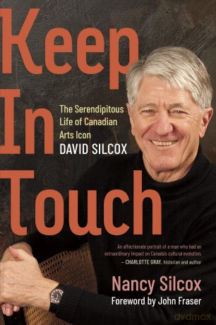 Keep in Touch: The Serendipitous Life of Canadian Arts Icon David Silcox - Nancy Silcox [KSIĄŻKA]