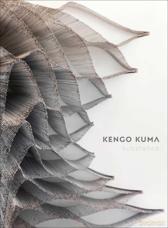 Kengo Kuma: Substance - Kengo Kuma and Associates [KSIĄŻKA]
