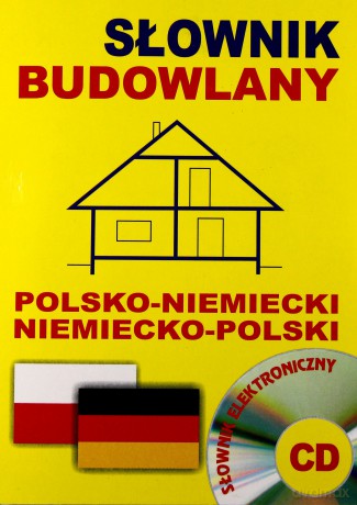 Słownik Budowlany Polsko-Niemiecki i Niemiecko-Polski. słownik elektroniczny [KSIĄŻKA]+[CD]