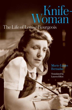 Knife-Woman: The Life of Louise Bourgeois - Marie-Laure Bernadac [KSIĄŻKA]