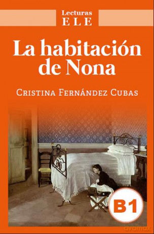 La Habitacion de Nona: Lecturas ELE Level B1 - Cristina Fernandez Cubas [KSIĄŻKA]