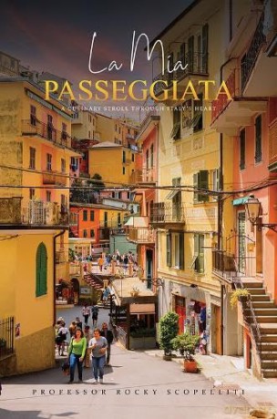 La Mia Passeggiata: A Culinary Stroll Through Italy's Heart - Professor Rocky Scopelliti [KSIĄŻKA]