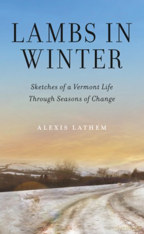 Lambs in Winter: Sketches of a Vermont Life Through Seasons of Change - Alexis Lathem [KSIĄŻKA]