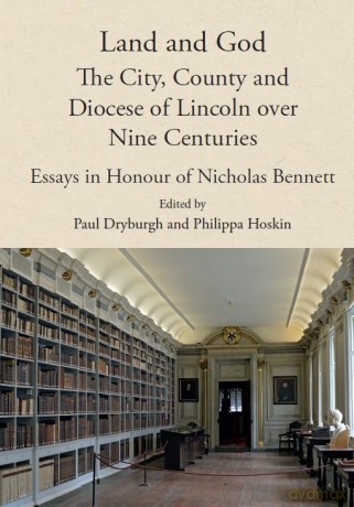 Land and God: the City, County and Diocese of Lincoln over Nine Centuries: Essays in Honour of Nicholas Bennett (Publications of the Lincoln Record Society) - Paul Dryburgh [KSIĄŻKA]