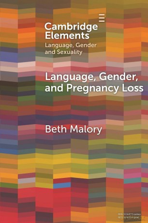 Language, Gender and Pregnancy Loss (Elements in Language, Gender and Sexuality) - Beth Malory [KSIĄŻKA]