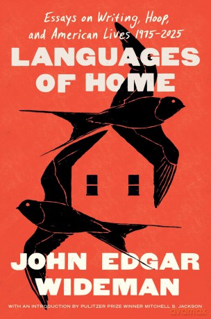 Languages of Home: Essays on Writing, Hoop, and American Lives 1975-2025 - John Edgar Wideman [KSIĄŻKA]