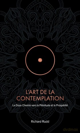 L'Art de la Contemplation: Le Doux Chemin vers la Plénitude et la Prospérité - Richard Rudd [KSIĄŻKA]
