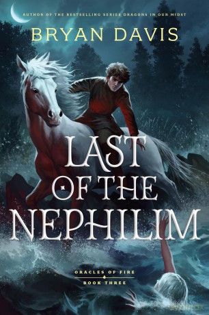 Last of the Nephilim (Oracles of Fire, 3) - Bryan Davis [KSIĄŻKA]