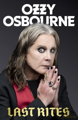Last Rites: Never-before-told stories of a legendary life from the rock 'n' roll hellraiser - Ozzy Osbourne [KSIĄŻKA]
