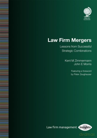 Law Firm Mergers: Lessons from Successful Strategic Combinations - Kent M Zimmermann [KSIĄŻKA]