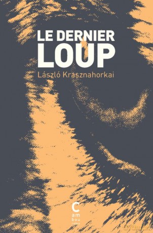 Le dernier loup - László Krasznahorkai [KSIĄŻKA]
