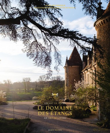 Le Domaine des Étangs: 2500 acres out of the world - Laureline Amanieux [KSIĄŻKA]