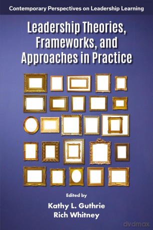 Leadership Theories, Frameworks, and Approaches in Practice (Contemporary Perspectives on Leadership Learning) - Kathy L. Guthrie [KSIĄŻKA]