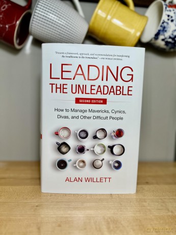 Leading the Unleadable Second Edition: How to Manage Mavericks, Cynics, Divas, and Other Difficult People - Alan Willett [KSIĄŻKA]