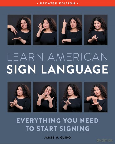 Learn American Sign Language, Second Edition: Everything You Need to Start Signing - Complete Beginners Guide - 1000 Signs - James W. Guido [KSIĄŻKA]