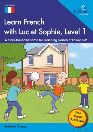 Learn French with Luc et Sophie, Level 1: A Story-based Scheme for Teaching French at Lower KS2 - Barbara Scanes [KSIĄŻKA]