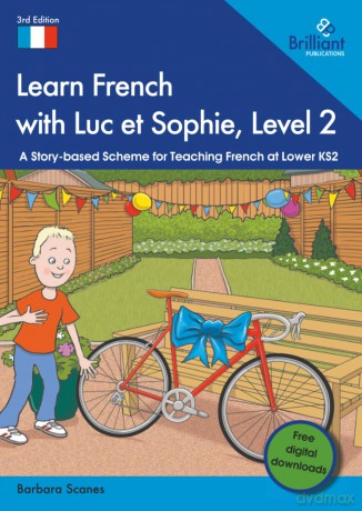 Learn French with Luc et Sophie, Level 2: A Story-based Scheme for Teaching French at Lower KS2 - Barbara Scanes [KSIĄŻKA]