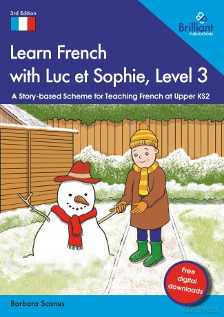 Learn French with Luc et Sophie, Level 3: A Story-based Scheme for Teaching French at Upper KS2 - Barbara Scanes [KSIĄŻKA]