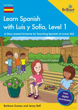 Learn Spanish with Luis y Sofía, Level 1: A Story-based Scheme for Teaching Spanish at Lower KS2 - Barbara Scanes [KSIĄŻKA]