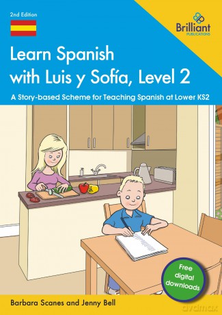 Learn Spanish with Luis y Sofía, Level 2: A Story-based Scheme for Teaching Spanish at Lower KS2 - Barbara Scanes [KSIĄŻKA]