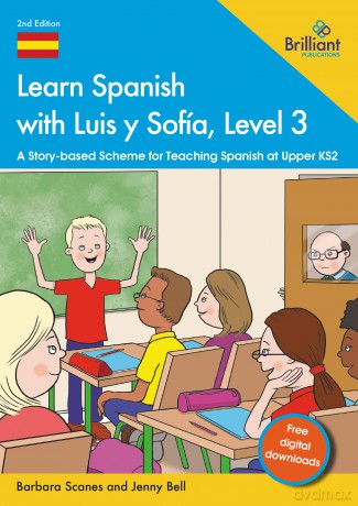 Learn Spanish with Luis y Sofía, Level 3: A Story-based Scheme for Teaching Spanish at Upper KS2 - Barbara Scanes [KSIĄŻKA]